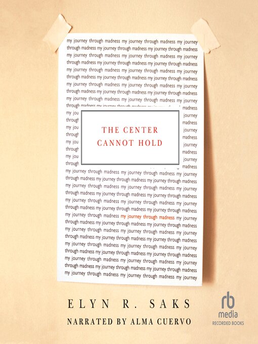 Title details for The Center Cannot Hold by Elyn R. Saks - Wait list
